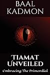 Tiamat Unveiled: Embracing The Primordial (Mesopotamian Magick Book 3)