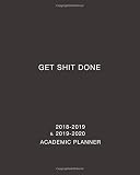 Get Shit Done Academic Planner 20182019 And 20192020 Daily Weekly And Monthly Calendar And Planner Academic Year August 2018 July 2020