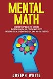 Mental Math How To Develop A Mind For Numbers Rapid Calculations And Creative Math Tricks Including Special Speed Math For Sat Gmat And Gre Students