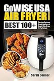 Gowise Usa Air Fryer Cookbook Best 100 Complete Delicious Simple Healthy And Easy To Make Crispy Air Fry Recipes Best Air Fryer Recipes Volume 1