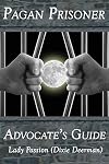 Pagan Prisoner Advocate's Guide: How to Aid & Advocate for Pagan & Wiccan Inmates & Institutionalized Persons
