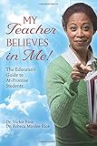 My Teacher Believes in Me!: The Educator's Guide to At-Promise Students