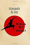 Osteopath By Day Ninja By Night Osteopath Giftsnotebookjournaldiary 6x9gifts For Osteopathsosteopathymenbirthdaychristmas