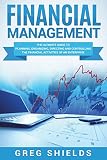 Financial Management The Ultimate Guide To Planning Organizing Directing And Controlling The Financial Activities Of An Enterprise