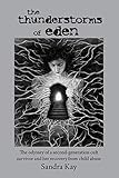 The Thunderstorms Of Eden The Odyssey Of A Secondgeneration Cult Survivor And Her Recovery From Child Abuse