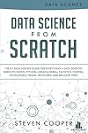Data Science from Scratch: The #1 Data Science Guide for Everything A Data Scientist Needs to Know: Python, Linear Algebra, Statistics, Coding, Applications, Neural Networks, and Decision Trees