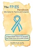 The Fpies Handbook Information For Parents And Caregivers A Research Based Reference For Navigating Food Proteininduced Enterocolitis Syndrome