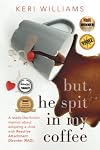 but, he spit in my coffee: A reads-like-fiction memoir about adopting a child with Reactive Attachment Disorder (RAD) (Must Have Resources for ... Kids With Reactive Attachment Disorder (RAD))