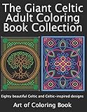 The Giant Celtic Adult Coloring Book Collection: Volumes 1 and 2 of Celtic Coloring Books for Adults Combined Into a Single Book (Coloring Books for Adults Collection)