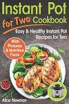 Instant Pot for Two Cookbook: Easy and Healthy Instant Pot Recipes Cookbook for Two