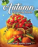 Autumn Coloring Book A Coloring Book For Adults Featuring Relaxing Autumn Scenes And Beautiful Fall Inspired Landscapes