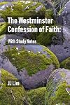 The Westminster Confession of Faith: With Study Notes (Westminster Standards)