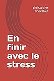 En Finir Avec Le Stress