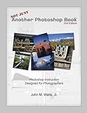 Not Just Another Photoshop Book Photoshop Instruction Designed For Photographers