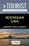 Greater Than A Tourist Michigan Usa 50 Travel Tips From A Local