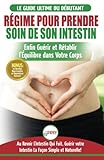 R%C3%A9gime Pour Prendre Soin De Son Intestin: R%C3%A9tablir Naturellement L'%C3%A9quilibre Dans Votre Corps Et Gu%C3%A9risseur L'intestin Qui Fuit + 50 Recettes R%C3%A9paratrices (livre En Fran%C3%A7ais