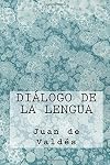 Dialogo de la lengua (Spanish Edition)