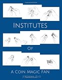 The Institutes Of A Coin Magic Fan A Short Treatise On Some Coin Sleights