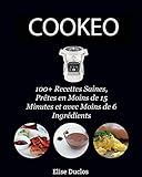 Recette Cookeo 100 Recettes Inratables Au Cookeo Saines Prtes En Moins De 15 Minutes Et Avec Moins De 6 Ingrdients 3me Dition Bonus 70 Recettes Offertes En Pdf