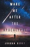 Wake Me After the Apocalypse