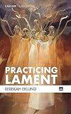Practicing Lament (Cascade Companions)