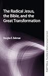 The Radical Jesus, the Bible, and the Great Transformation (Matrix: The Bible in Mediterranean Context)