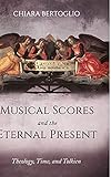 Musical Scores and the Eternal Present: Theology, Time, and Tolkien