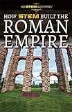 How Stem Built The Roman Empire How Stem Built Empires