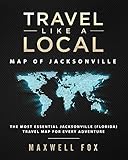 Travel Like A Local Map Of Jacksonville The Most Essential Jacksonville Florida Travel Map For Every Adventure