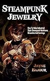 Steampunk Jewelry How To Make Industrial Style Steampunk Necklaces Bracelets And Earrings