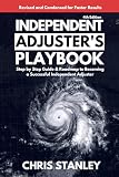 Independent Adjusters Playbook Step By Step Guide Roadmap To Becoming A Successful Independent Adjuster Ia Playbook Series