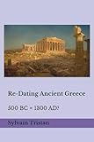 Redating Ancient Greece 500 Bc 1300 Ad