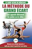 La Mthode Du Grand Cart Guide Pour Une Flexibilit Sre Exercices Pour Reuissir Le Grand Cart Sans Appareil Dtirement Livre En Franais Splits Method French Book