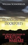 Blood On The Doorposts An Advanced Course In Spiritual Warfare