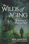 The Wilds of Aging: A Journey of Heart and Mind