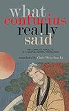 What Confucius Really Said The Complete Analects In A Skoposcentric Translation