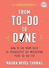 From To-Do to Done: How to Go from Busy to Productive by Mastering Your To-Do List (A Revolutionary Time Management Book to Take Control of Your Busy ... Professionally) (Empowered Productivity, 2)