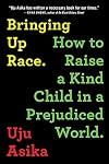 Bringing Up Race: How to Raise a Kind Child in a Prejudiced World