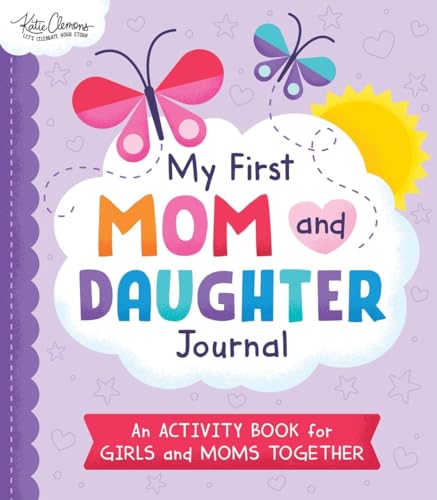My First Mom and Daughter Journal: An activity book for girls and moms together: Clemons, Katie, Clark, Anna, 