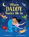 When Daddy Tucks Me In
