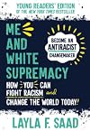 Me and White Supremacy: Young Readers' Edition: Become an Antiracist Changemaker