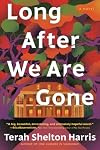 Long After We Are Gone