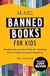 Banned Books for Kids: Reading Lists and Activities for Teaching Kids to Read Censored Literature