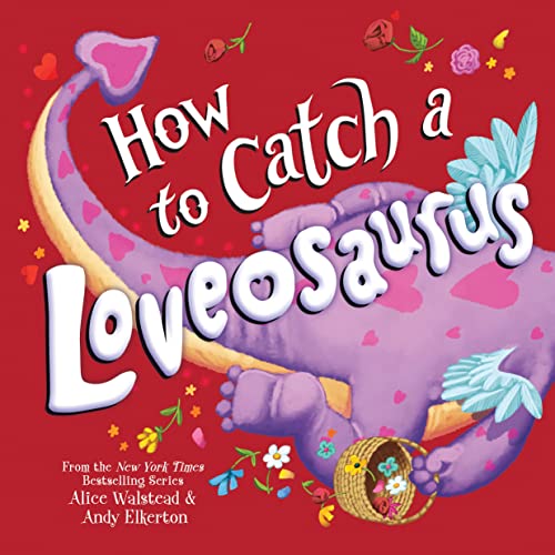 How to Catch a Loveosaurus (By: Alice Walstead) cover