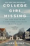 College Girl, Missing: The True Story of How a Young Woman Disappeared in Plain Sight