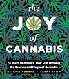 The Joy of Cannabis: 75 Ways to Amplify Your Life Through the Science and Magic of Cannabis (Coffee Table Book, Adult Activity Book, or Self-Care Gift for a Happy High)