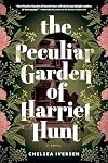 The Peculiar Garden of Harriet Hunt