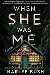 When She Was Me: A Novel