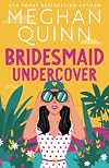 Bridesmaid Undercover