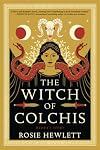 The Witch of Colchis: A Novel